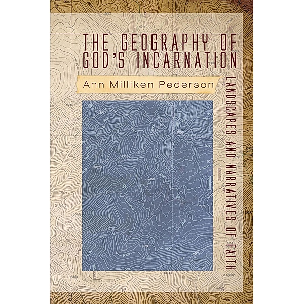 The Geography of God's Incarnation, Ann Pederson