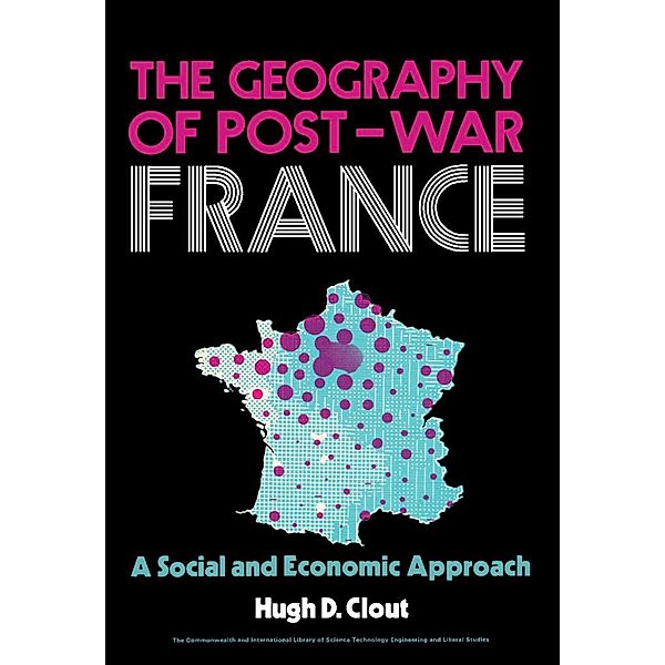 The Geography of Post-War France, Hugh D. Clout