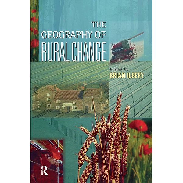 The Geography of Rural Change, Brian W. Ilbery