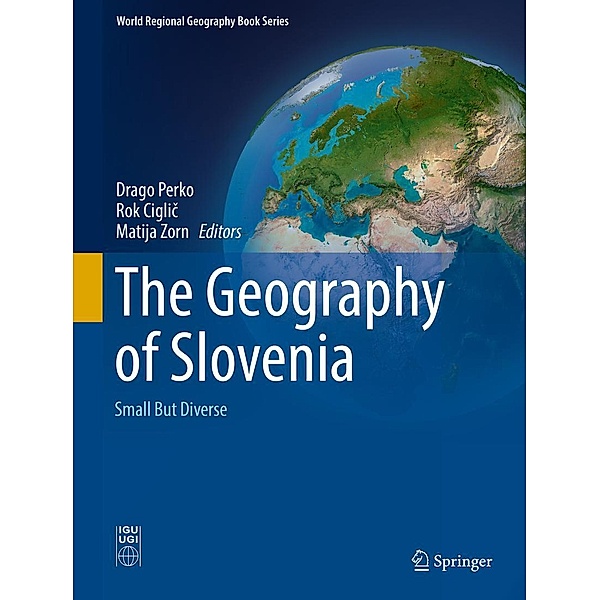 The Geography of Slovenia / World Regional Geography Book Series
