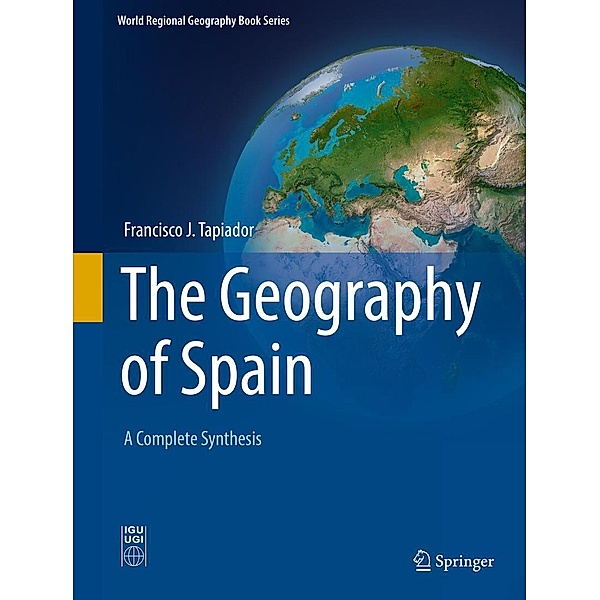 The Geography of Spain / World Regional Geography Book Series, Francisco J. Tapiador
