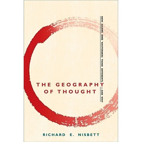 The Geography of Thought, Richard E. Nisbett