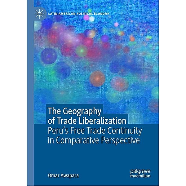 The Geography of Trade Liberalization / Latin American Political Economy, Omar Awapara