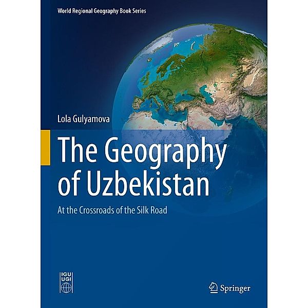 The Geography of Uzbekistan / World Regional Geography Book Series, Lola Gulyamova