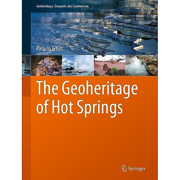 The Geoheritage of Hot Springs / Geoheritage, Geoparks and Geotourism, Patricia Erfurt