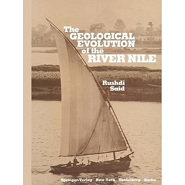 The Geological Evolution of the River Nile, Rushdi Said