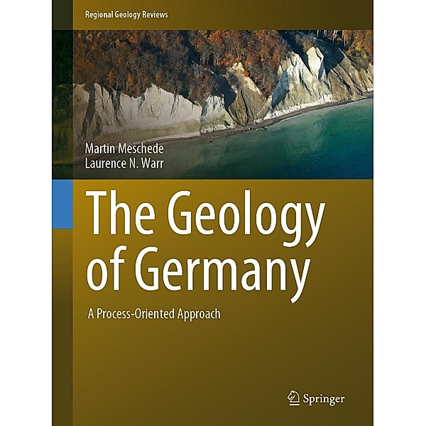 The Geology of Germany / Regional Geology Reviews, Martin Meschede, Laurence N. Warr