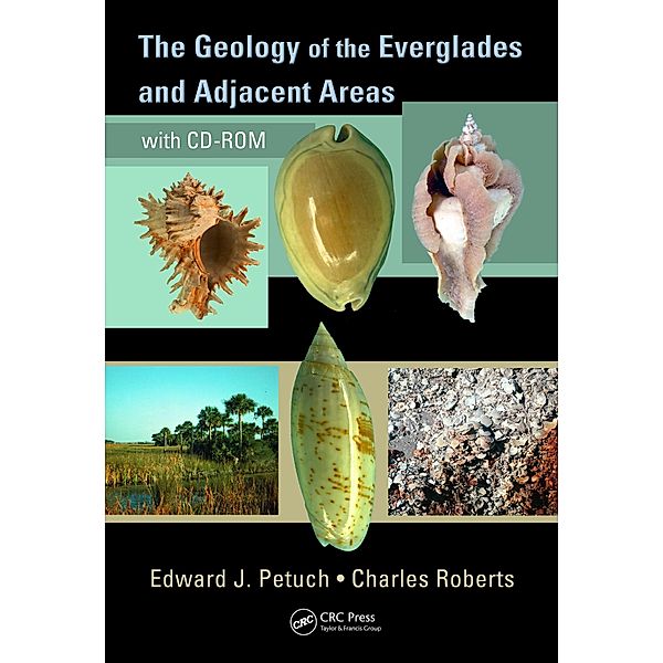 The Geology of the Everglades and Adjacent Areas, Edward J. Petuch, Charles Roberts