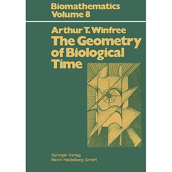 The Geometry of Biological Time / Springer Study Edition, Arthur T. Winfree