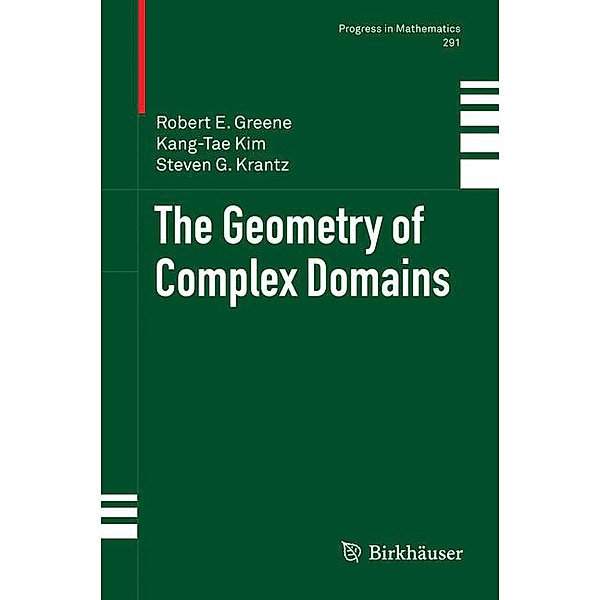 The Geometry of Complex Domains, Robert E. Greene, Kang-Tae Kim, Steven G. Krantz