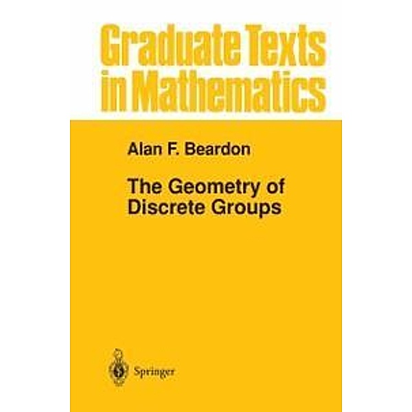 The Geometry of Discrete Groups / Graduate Texts in Mathematics Bd.91, Alan F. Beardon