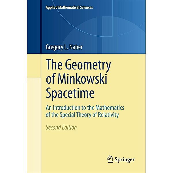 The Geometry of Minkowski Spacetime / Applied Mathematical Sciences Bd.92, Gregory L. Naber