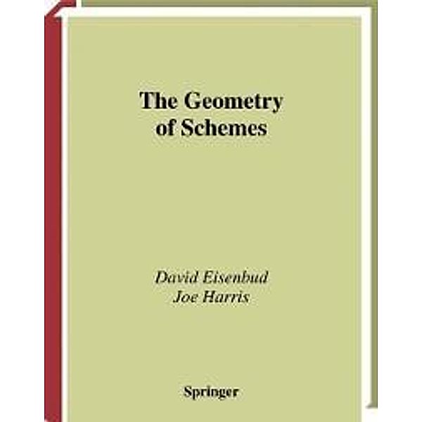 The Geometry of Schemes / Graduate Texts in Mathematics Bd.197, David Eisenbud, Joe Harris