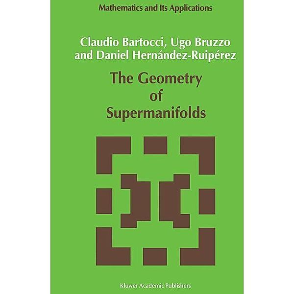 The Geometry of Supermanifolds, C. Bartocci, U. Bruzzo, Daniel Hernández-Ruipérez