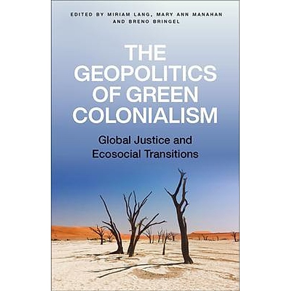 The Geopolitics of Green Colonialism, Miriam Lang, Mary Ann Manahan, Breno Bringel