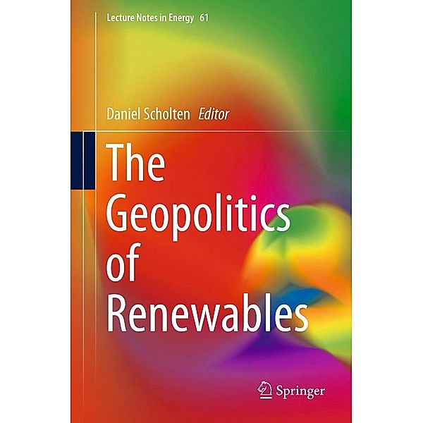 The Geopolitics of Renewables / Lecture Notes in Energy Bd.61