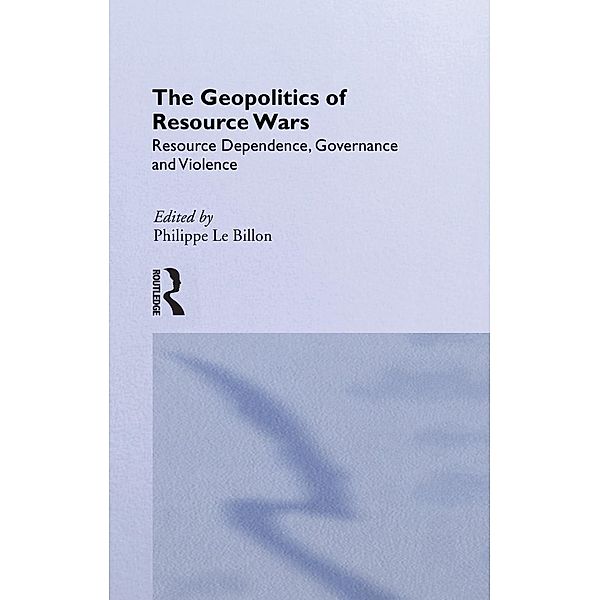 The Geopolitics of Resource Wars, Philippe Le Billon
