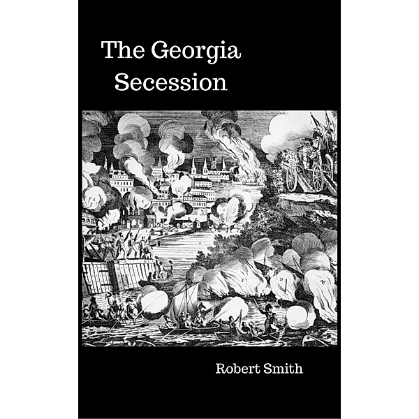 The Georgia Secession (Atende, #2) / Atende, Robert Smith
