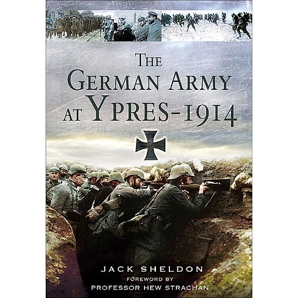 The German Army at Ypres 1914, Jack Sheldon