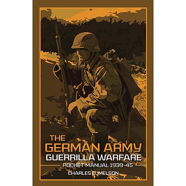 The German Army Guerrilla Warfare / The Pocket Manual Series, Charles D. Melson