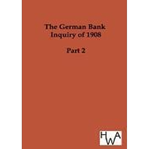 The German Bank Inquiry of 1908