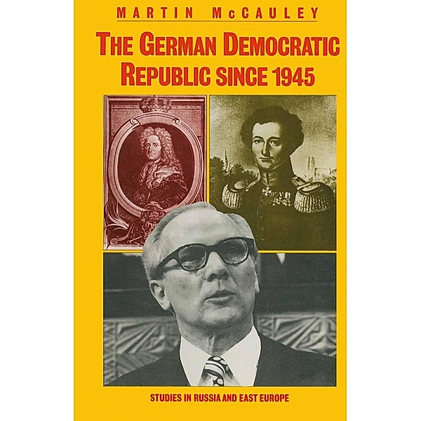 The German Democratic Republic since 1945 / Studies in Russia and East Europe, Martin McCauley