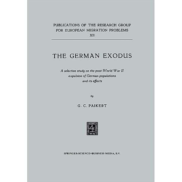 The German exodus / Publications of the Research Group for European Migration Problems Bd.12, G. C. Paikert