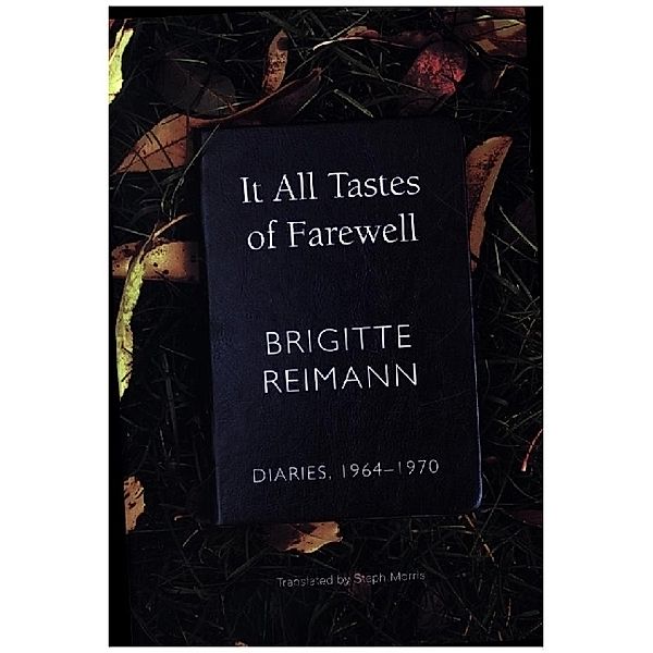 The German List / It All Tastes of Farewell - Diaries, 1964-1970, Brigitte Reimann, Steph Morris