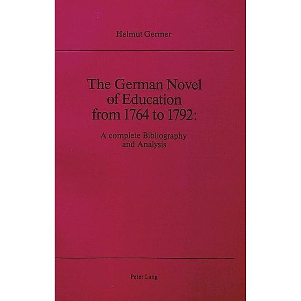 The German Novel of Education from 1764 to 1792, Helmut Germer