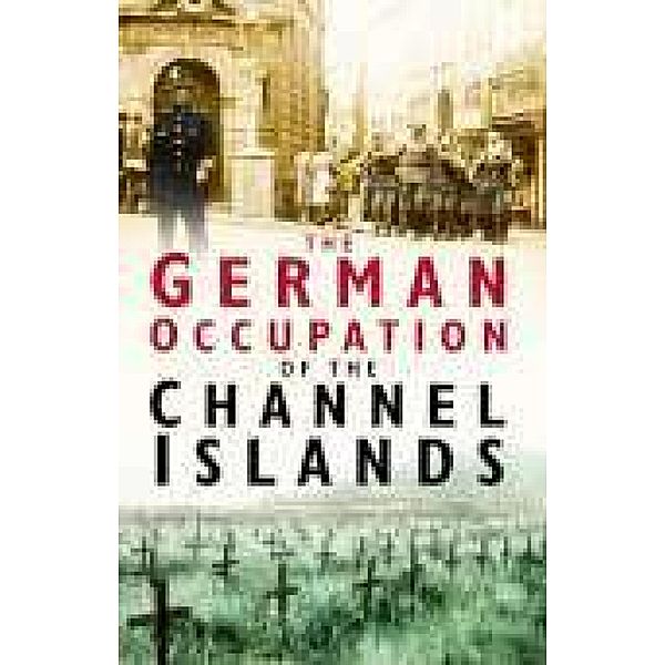 The German Occupation of the Channel Islands, Charles Cruickshank