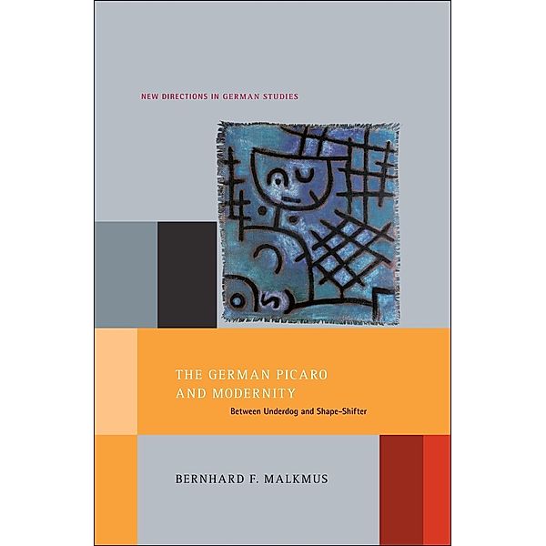 The German Picaro and Modernity / New Directions in German Studies, Bernhard Malkmus
