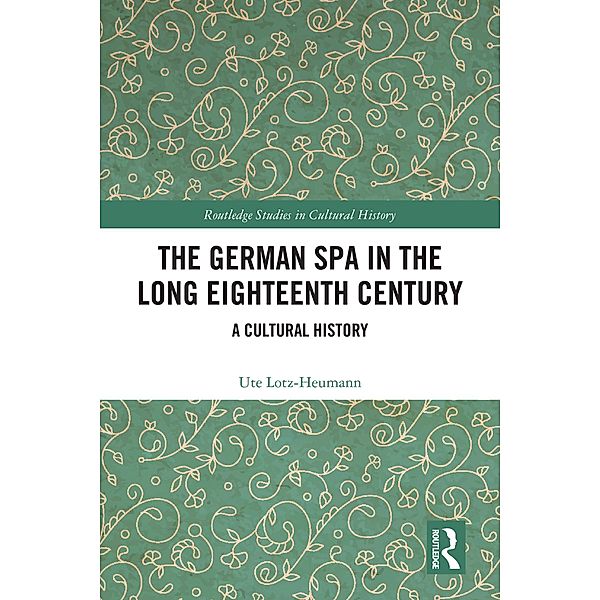 The German Spa in the Long Eighteenth Century, Ute Lotz-Heumann