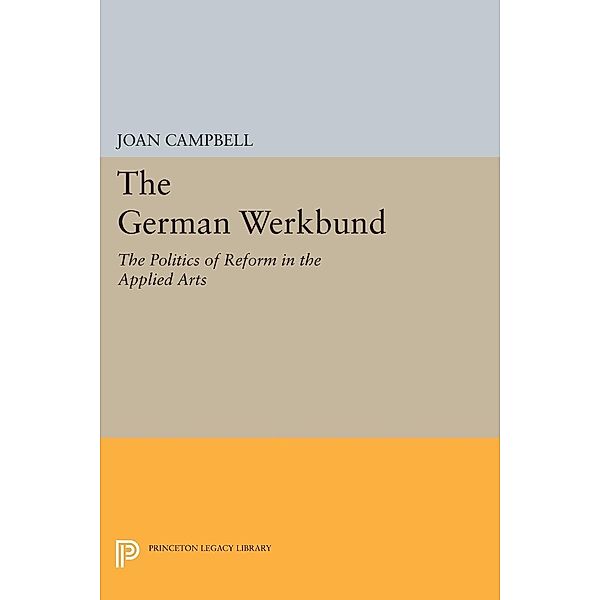 The German Werkbund / Princeton Legacy Library Bd.1710, Joan Campbell