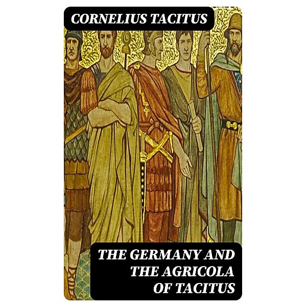 The Germany and the Agricola of Tacitus, Cornelius Tacitus