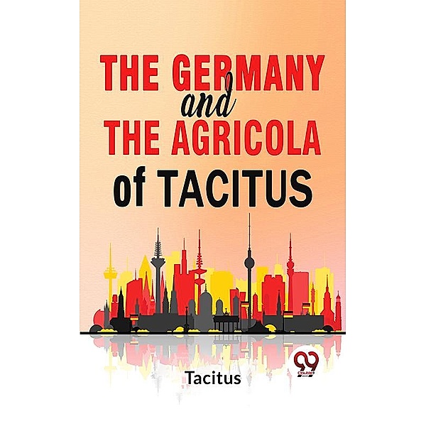 The Germany And The Agricola Of Tacitus., Tacitus