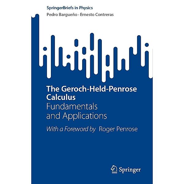 The Geroch-Held-Penrose Calculus / SpringerBriefs in Physics, Pedro Bargueño, Ernesto Contreras