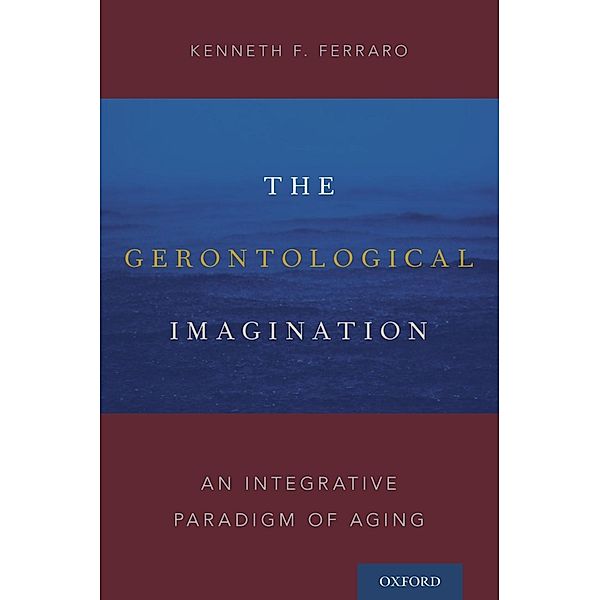 The Gerontological Imagination, Kenneth F. Ferraro