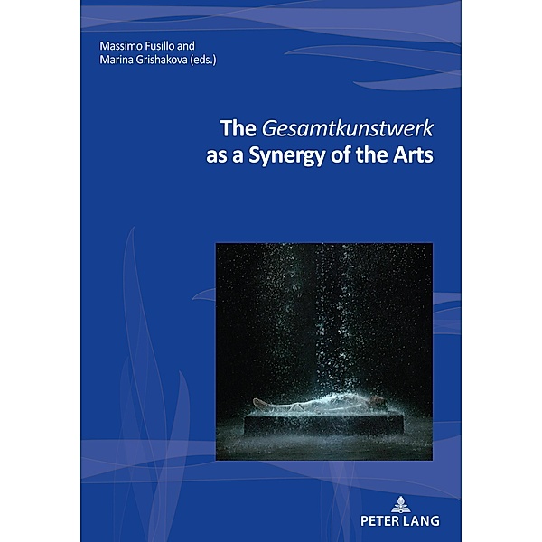 The Gesamtkunstwerk as a Synergy of the Arts / Nouvelle poétique comparatiste / New Comparative Poetics Bd.42