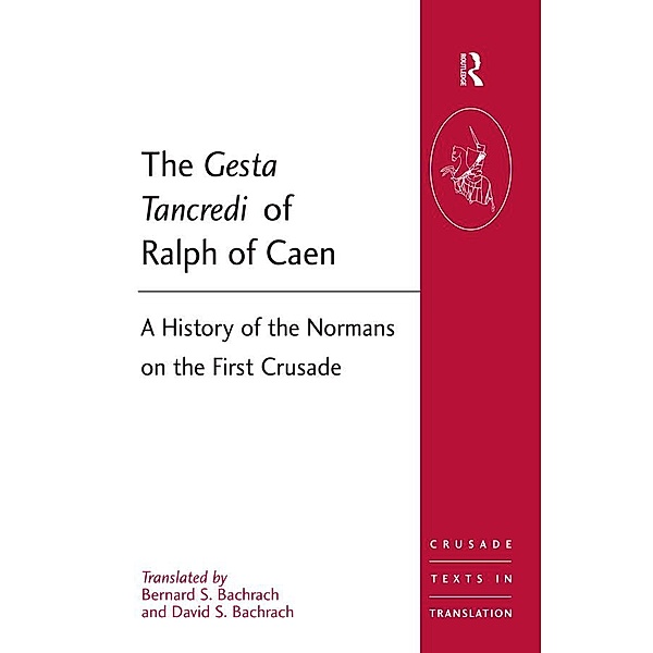 The Gesta Tancredi of Ralph of Caen, Bernard S Bachrach, David S. Bachrach