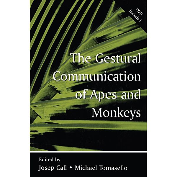 The Gestural Communication of Apes and Monkeys