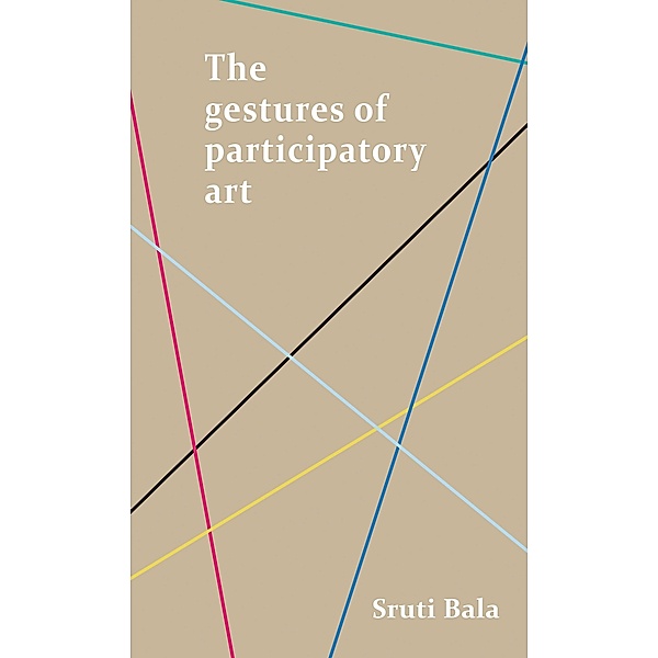 The gestures of participatory art, Sruti Bala