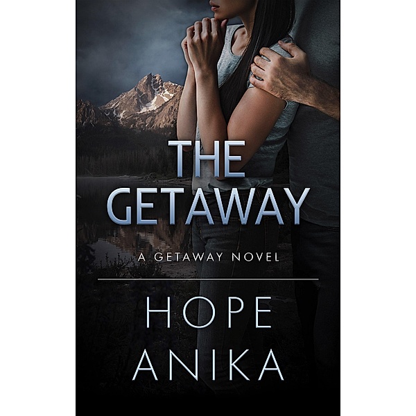 The Getaway (The Getaway Series, #1) / The Getaway Series, Hope Anika