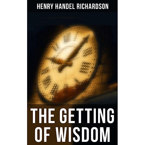 The Getting of Wisdom, Henry Handel Richardson