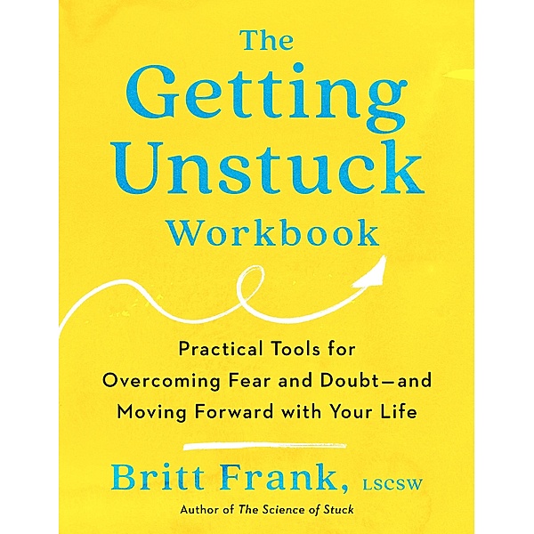 The Getting Unstuck Workbook, Britt Frank