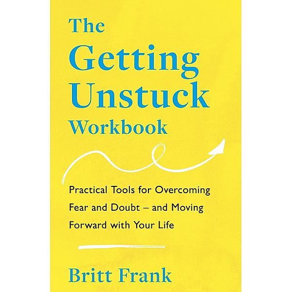 The Getting Unstuck Workbook / The Science of Stuck, Britt Frank