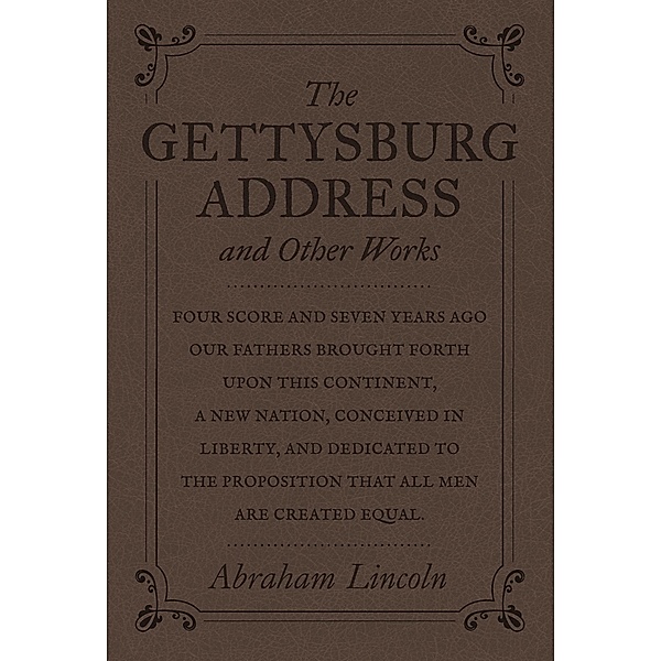 The Gettysburg Address and Other Works / Fall River Press, Abraham Lincoln