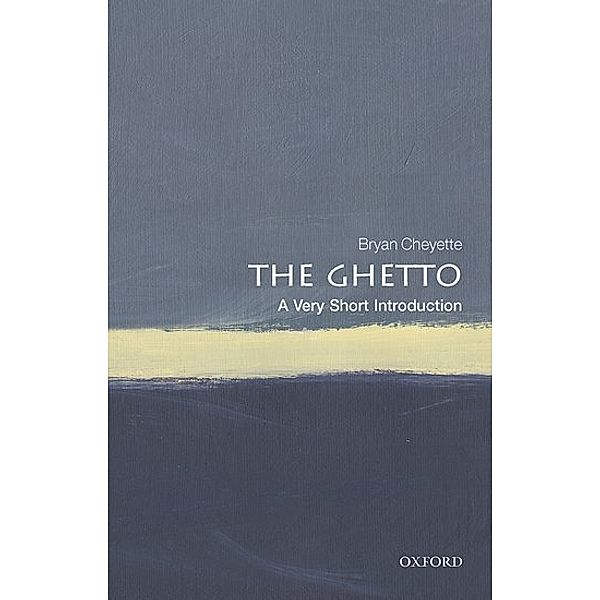 The Ghetto: A Very Short Introduction, Bryan Cheyette