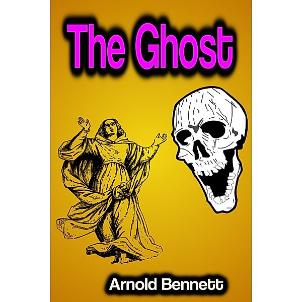 The Ghost, Arnold Bennett