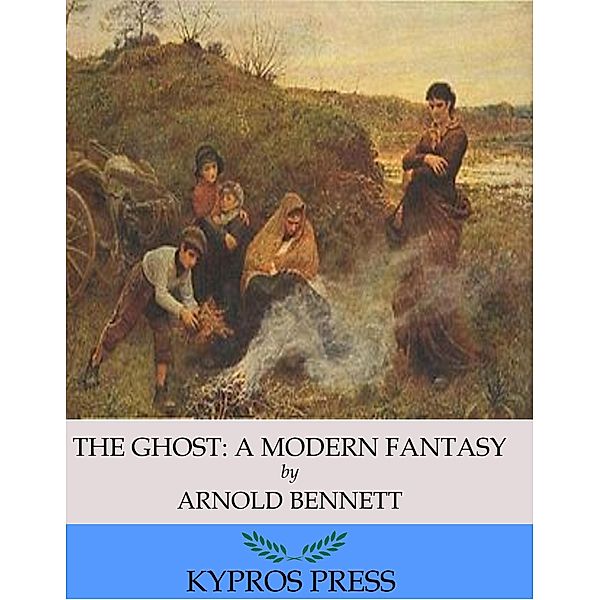 The Ghost: A Modern Fantasy, Arnold Bennett