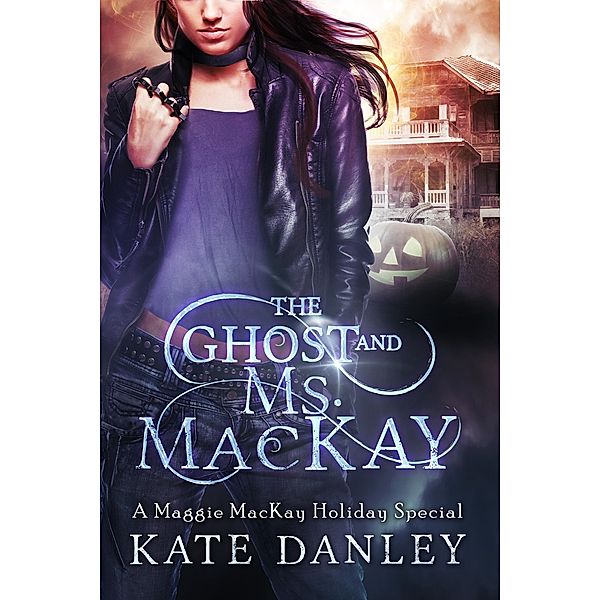 The Ghost and Ms. MacKay (Maggie MacKay: Holiday Special, #1) / Maggie MacKay: Holiday Special, Kate Danley